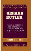 Gerard Butler: From Law to Legend- The Journey of a Scottish Actor Who Conquered Hollywood