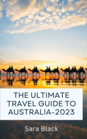 The Ultimate Travel Guide to Australia-2023