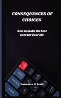 Consequences of Choices