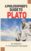 A Philosopher's Guide To Plato