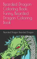 Bearded Dragon Coloring Book: Funny Bearded Dragon Coloring Book: Bearded Dragon Coloring Book For Adults Relaxation 50 pictures: Bearded Dragon sketch coloring book Creativity a