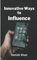 Innovative Ways to Influence