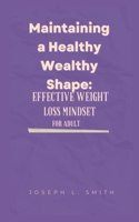 Maintaining a Healthy Wealthy Shape