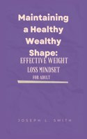 Maintaining a Healthy Wealthy Shape