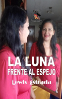 La Luna Frente Al Espejo