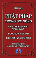 Phật Pháp Trong Đời Sống - Live The Buddhist Teachings