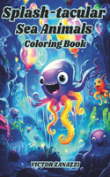 Splash-tacular Sea Animals Coloring Book