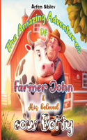 Amazing Adventures of Farmer John & His beloved cow Betty