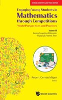 Engaging Young Students in Mathematics through Competitions - World Perspectives and Practices: Volume III - Keeping Competition Mathematics Engaging in Pandemic Times