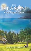 The Reason: Cause and Effects