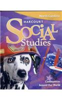 Harcourt Social Studies North Carolina: Student Edition (5-Year Subscription) Grade 1 Communities Around the World 2009