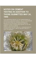 Notes on Cement Testing in Addition to Those Submitted May 24, 1900; Also Answering Report of the Commissioners of Accounts to One Made March 5, 1901, by the Engineer of the Department of Highways, Borough of Brooklyn, on Violation of Specification: (English)