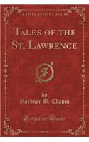 Tales of the St. Lawrence (Classic Reprint)