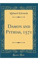 Damon and Pithias, 1571 (Classic Reprint)