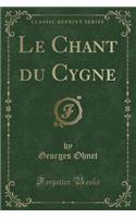 Le Chant Du Cygne (Classic Reprint)