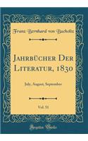 Jahrbücher Der Literatur, 1830, Vol. 51: July, August, September (Classic Reprint)