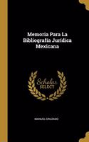 Memoria Para La Bibliografía Jurídica Mexicana