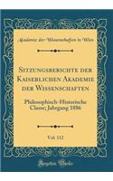 Sitzungsberichte der Kaiserlichen Akademie der Wissenschaften, Vol. 112: Philosophisch-Historische Classe; Jahrgang 1886 (Classic Reprint)