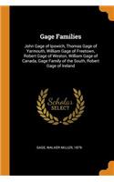 Gage Families: John Gage of Ipswich, Thomas Gage of Yarmouth, William Gage of Freetown, Robert Gage of Weston, William Gage of Canada, Gage Family of the South, Ro