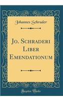 Jo. Schraderi Liber Emendationum (Classic Reprint)