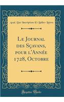 Le Journal Des SÃ§avans, Pour l'AnnÃ©e 1728, Octobre (Classic Reprint)