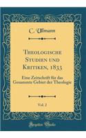 Theologische Studien und Kritiken, 1833, Vol. 2: Eine Zeitschrift für das Gesammte Gebiet der Theologie (Classic Reprint)