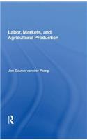 Labor, Markets, and Agricultural Production