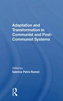 Adaptation and Transformation in Communist and Post-Communist Systems