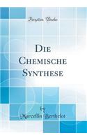 Die Chemische Synthese (Classic Reprint)