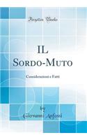IL Sordo-Muto: Considerazioni e Fatti (Classic Reprint)