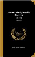 Journals of Ralph Waldo Emerson: 1820-1872; Volume VII