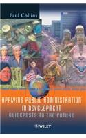 Applying Public Administration in Development: Guideposts to the Future