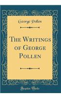 The Writings of George Pollen (Classic Reprint)