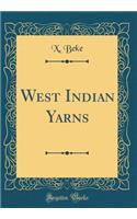 West Indian Yarns (Classic Reprint)