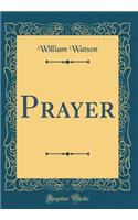 Prayer (Classic Reprint)