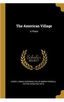 The American Village: A Poem