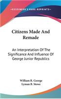 Citizens Made and Remade: An Interpretation of the Significance and Influence of George Junior Republics