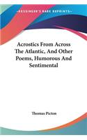 Acrostics From Across The Atlantic, And Other Poems, Humorous And Sentimental