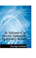 Die Gallicismen in Der Deutschen Schriftsprache: Mit Besonderer Ra1/4cksicht ... (Large Print Edition): Mit Besonderer Ra1/4cksicht ... (Large Print Edition)