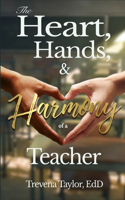 Heart, Hands, & Harmony of a Teacher