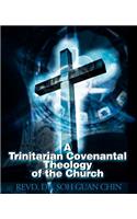 Trinitarian Covenantal Theology of the Church