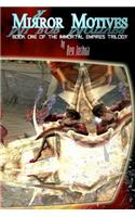 Mirror Motives: Book One of the Immortal Empires Trilogy