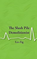 Slush Pile Demolitionist