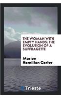 The Woman with Empty Hands: The Evolution of a Suffragette