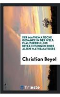 Der Mathematische Gedanke in Der Welt: Plaudereien Und Betrachtungen Eines Alten Mathematikers