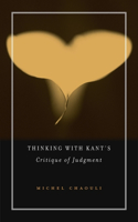 Thinking with Kant’s Critique of Judgment