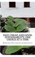 Fast, Cheap, and Good: Sustainability, One Choice at a Time