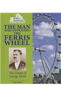 Man Who Invented the Ferris Wheel