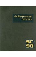 Shakespearean Criticism: Excerpts from the Criticism of William Shakespeare's Plays & Poetry, from the First Published Appraisals to Current Evaluations(98 Shakespearean Criticism)