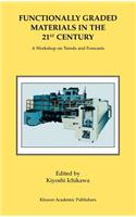 Functionally Graded Materials in the 21st Century: A Workshop on Trends and Forecasts